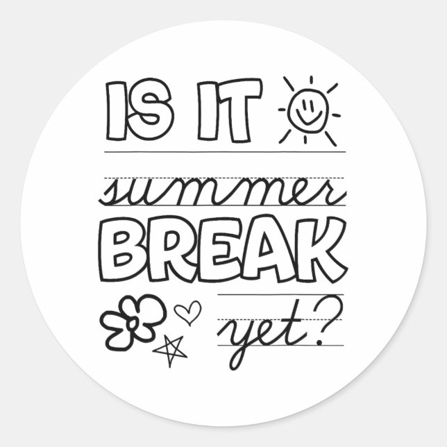 End Of Year Shirt Is It Summer Break Yet Last Day  Classic Round Sticker (Front)