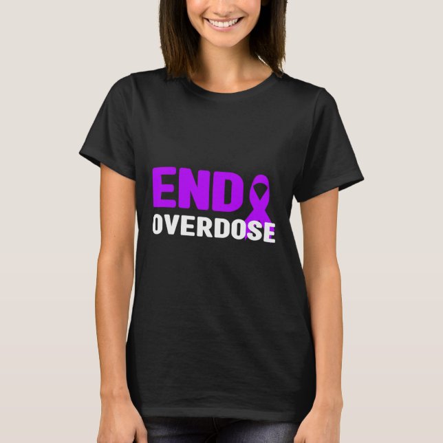 End Overdose Awareness - Addiction  T-Shirt (Front)