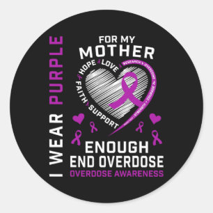End Overdose Awareness Shirt Enough Purple For My  Classic Round Sticker
