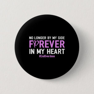 End Overdose No Longer By My Side Forever In My He 6 Cm Round Badge