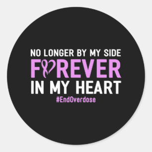 End Overdose No Longer By My Side Forever In My He Classic Round Sticker