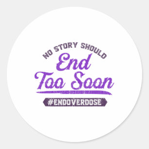 End Overdose No Story Should End Too Soon Classic Round Sticker