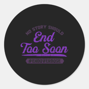 End Overdose No Story Should End Too Soon  Classic Round Sticker