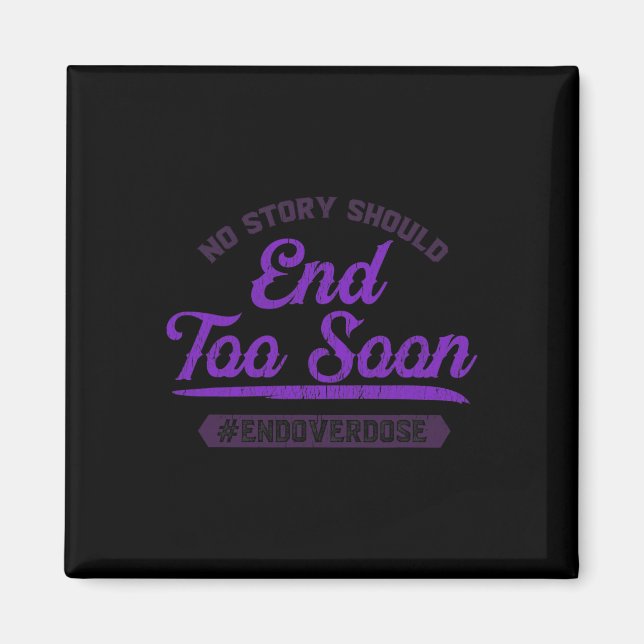 End Overdose No Story Should End Too Soon  Magnet (Front)