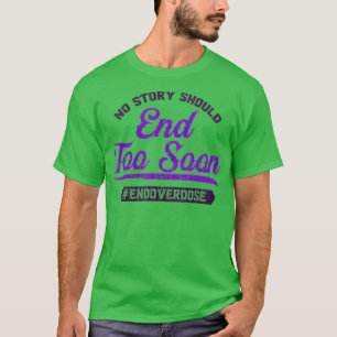 End Overdose No Story Should End Too Soon T-Shirt