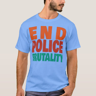 End Police Brutality T-Shirt