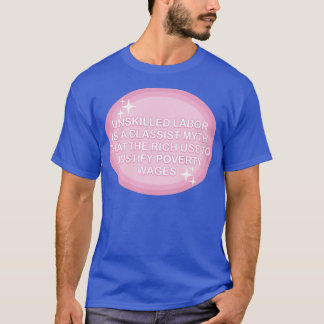 End Poverty Unskilled Labor Doesnt Exist T-Shirt