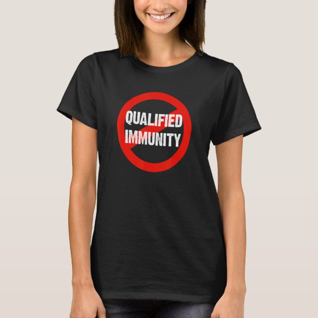 End Qualified Immunity Social Justice Police Refor T-Shirt (Front)