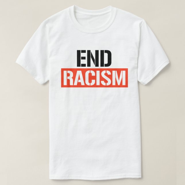 End Racism T-Shirt (Design Front)