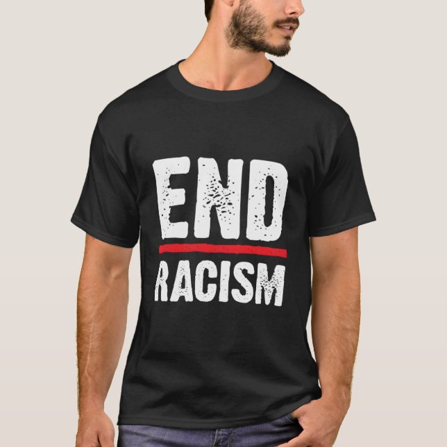 End Racism T-Shirt (Front)