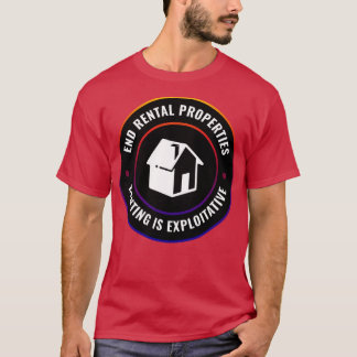 End Rentals Renting Is Exploitative T-Shirt