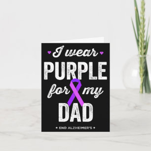 End shirt wear purple for dad alzheimers awareness card