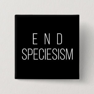 End Speciesism Vegan Animal Rights Badge Pin