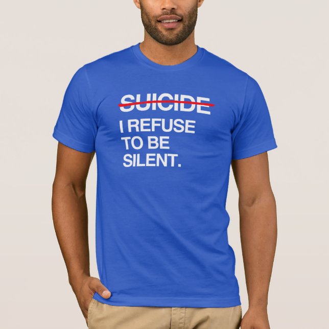END SUICIDE I REFUSE TO BE SILENT T-Shirt (Front)