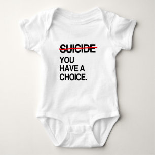 END SUICIDE YOU HAVE A CHOICE BABY BODYSUIT