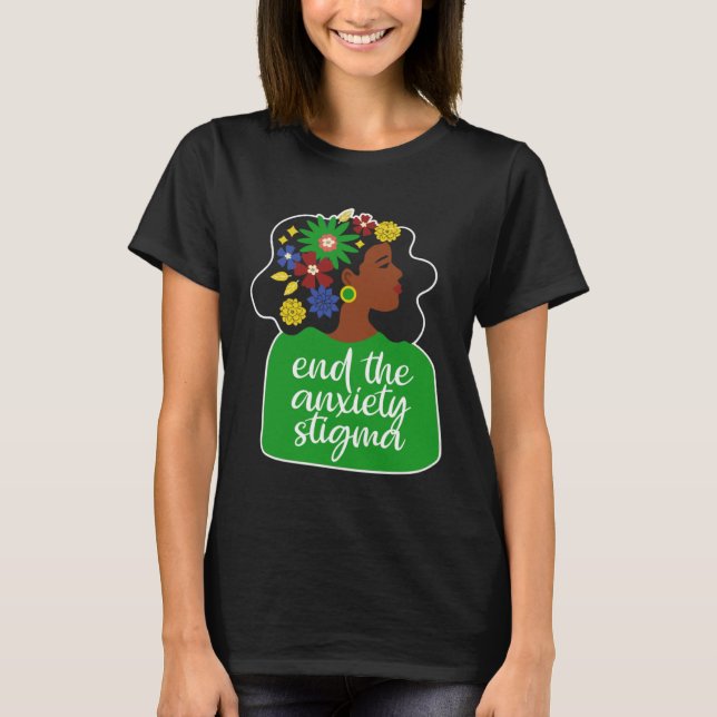 End The Anxiety Stigma Mental Health Black Woman A T-Shirt (Front)
