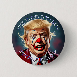 End the Circus   Impeach this Clown 6 Cm Round Badge