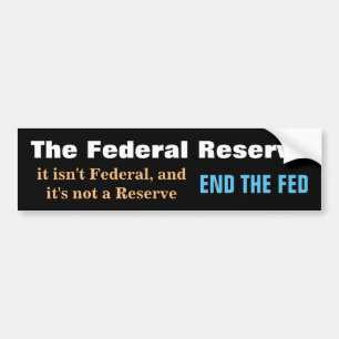 End The Fed Bumper Sticker