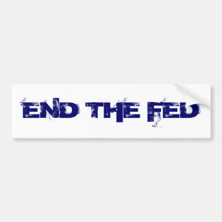 END THE FED BUMPER STICKER