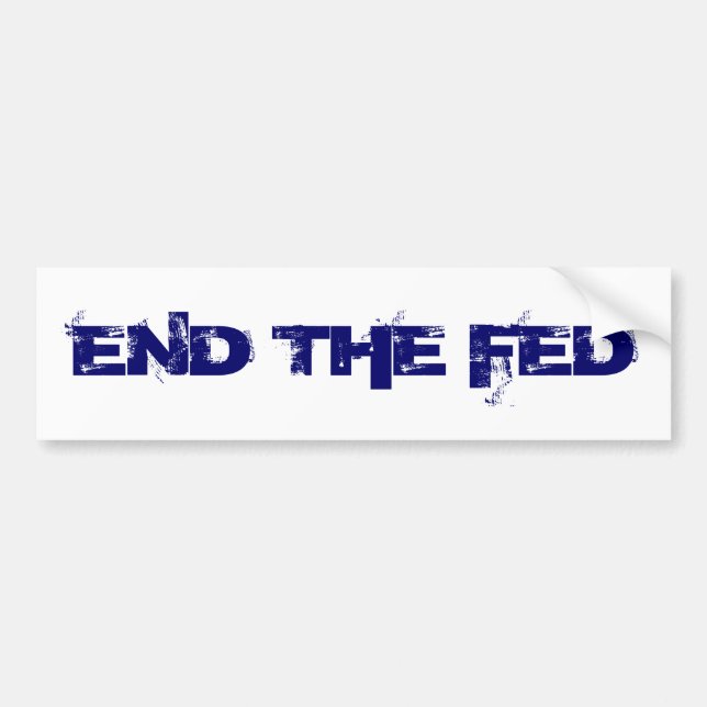 END THE FED BUMPER STICKER (Front)