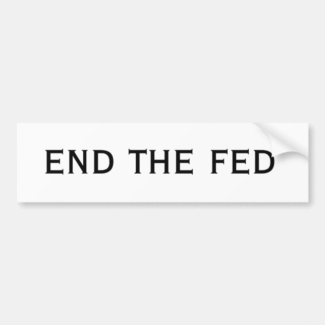 end the fed Bumper Sticker (Front)