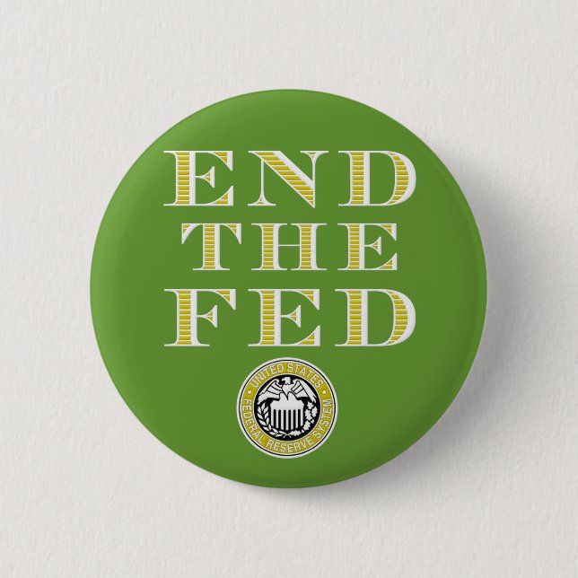 End The Fed Federal Reserve 6 Cm Round Badge (Front)