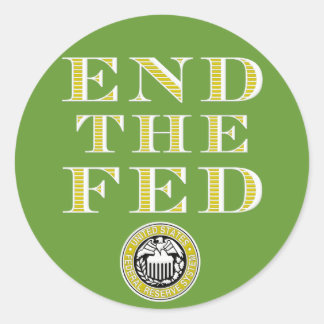 End The Fed Federal Reserve Classic Round Sticker