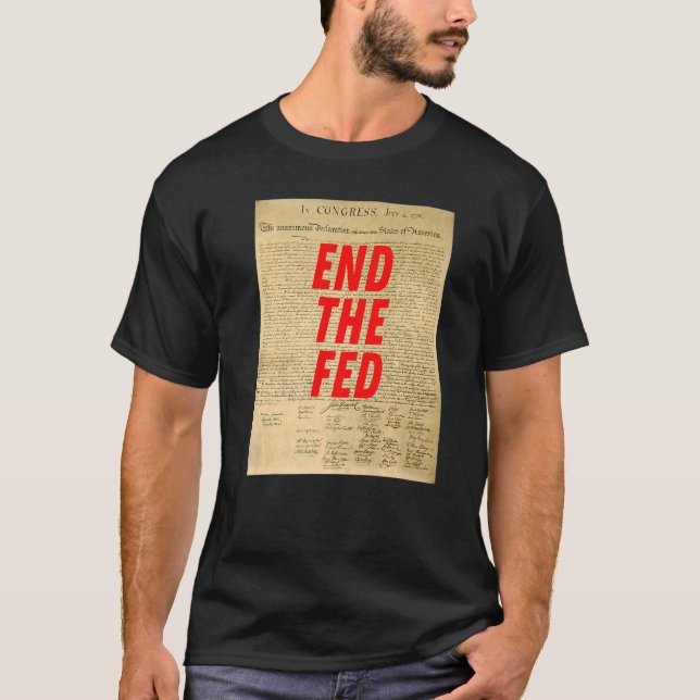 End The Fed Inflation Federal Reserve Declaration  T-Shirt (Front)