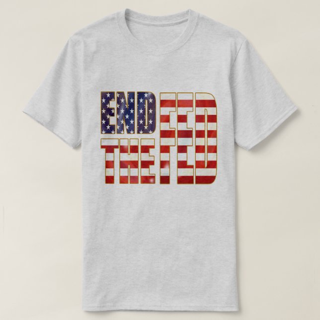 End The Fed T-Shirt (Design Front)