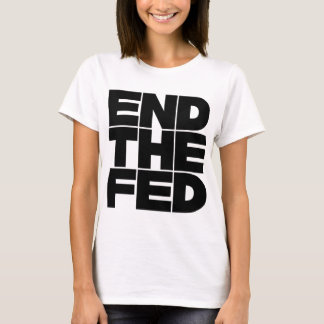 End The FED T-Shirt