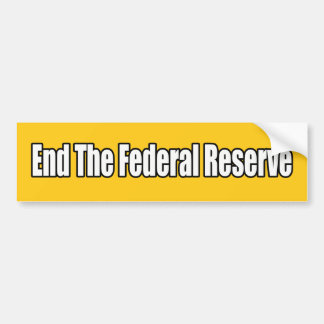 End the Federal Reserve Bumper Sticker