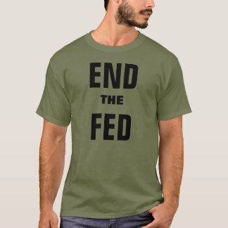 End The Federal Reserve T-Shirt