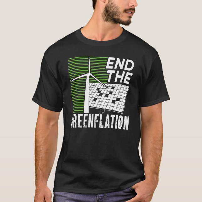 End The Greenflation Energy Inflation Green Prices T-Shirt (Front)