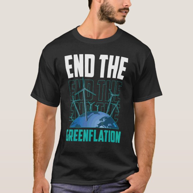 End The Greenflation Green Energy Inflation Prices T-Shirt (Front)