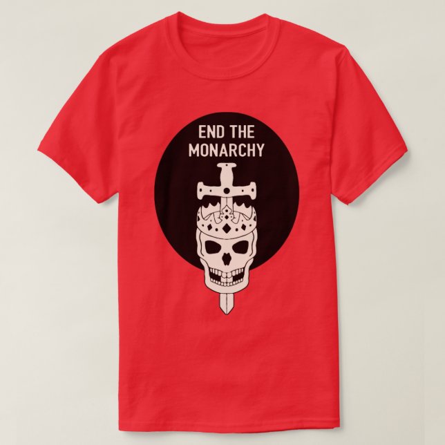 End The Monarchy T-Shirt (Design Front)
