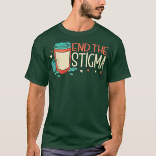 End The Stigma, Anxiety Mental Health Awareness 10 T-Shirt