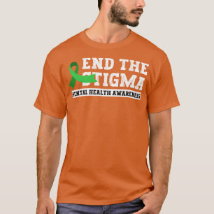 End The Stigma Mental Health Awareness 11 T-Shirt