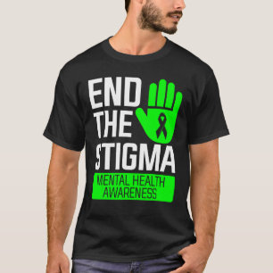 End The Stigma Mental Health Awareness 1 T-Shirt