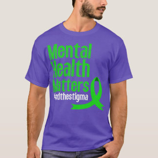End the stigma mental health awareness Break the S T-Shirt