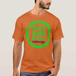 End the stigma mental health awareness Break the S T-Shirt