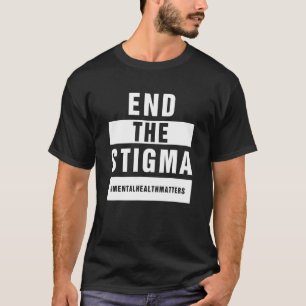 End The Stigma Mental Health Awareness T-Shirt