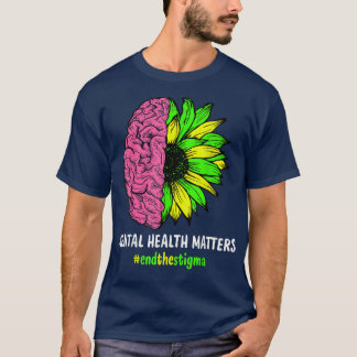 End The Stigma Mental Health Matters Mental Awaren T-Shirt
