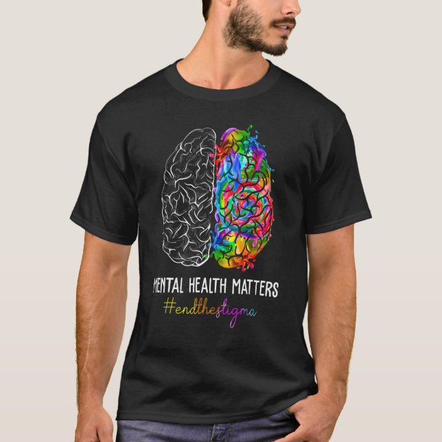 End The Stigma Mental Health Matters Mental Awaren T-Shirt (Front)