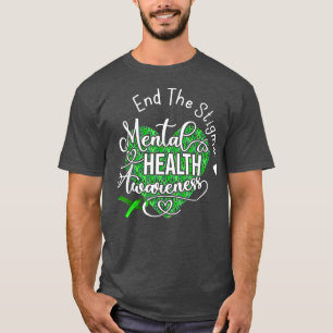 End The Stigma Mental Health Matters Mental Health T-Shirt