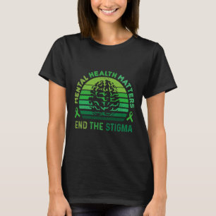 End The Stigma Mental Health Problems Mental Aware T-Shirt