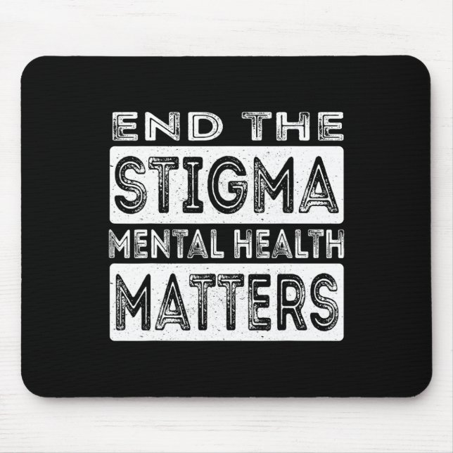 End The Stigma Mental Health Problems Mental Healt Mouse Mat (Front)