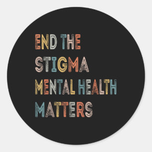 End The Stigma Mental Health S Mental Health Aware Classic Round Sticker