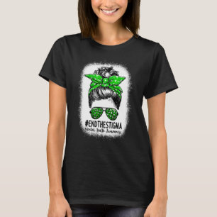 End The Stigma Messy Bun Women Mental Health Awar T-Shirt