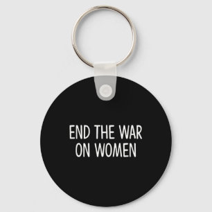 End The War On Women - Key Ring