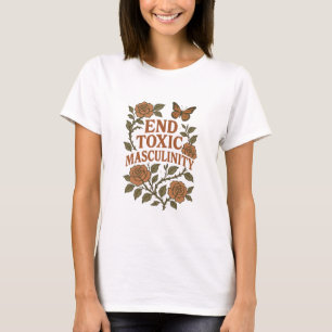 End Toxic Masculinity Feminist Floral Protest T-Shirt